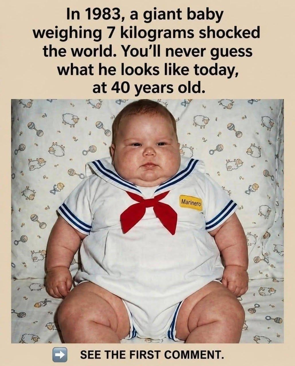 The 7 kilo baby who amazed the world in 1983: this is how it looks today, at the age of 40.,,..